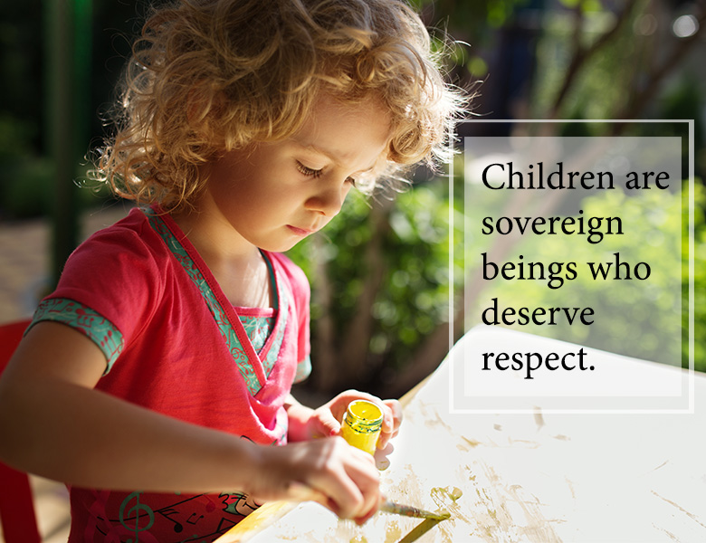 Children are sovereign beings who deserve respect.