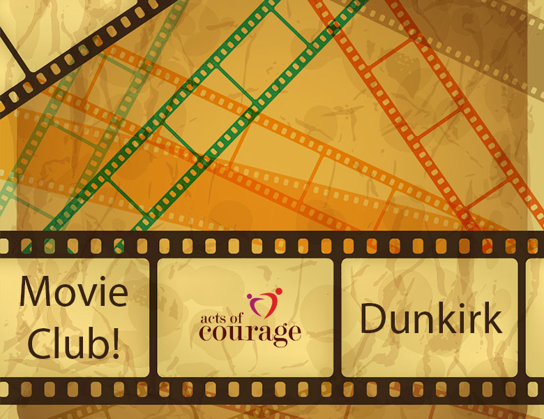 The Acts of Courage Movie Club - Dunkirk